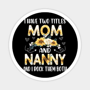 I have two titles mom and nanny Magnet